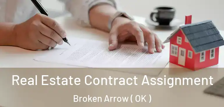Real Estate Contract Assignment Broken Arrow ( OK )