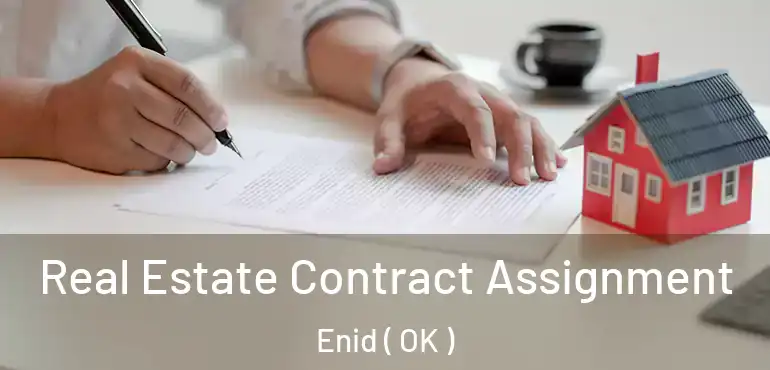 Real Estate Contract Assignment Enid ( OK )