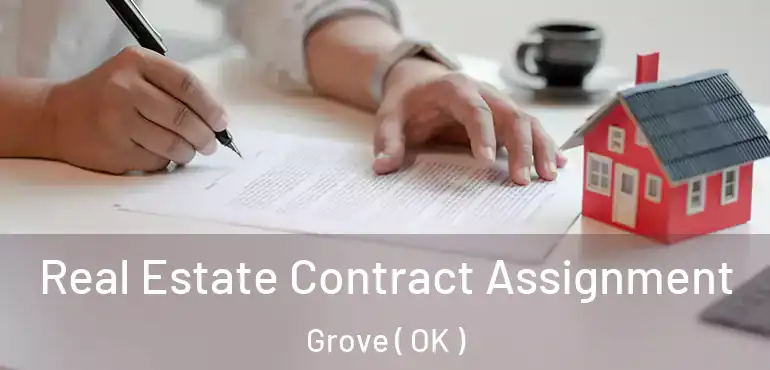 Real Estate Contract Assignment Grove ( OK )