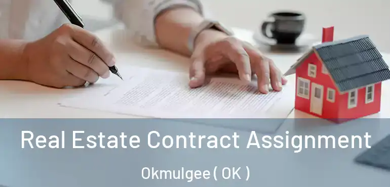 Real Estate Contract Assignment Okmulgee ( OK )