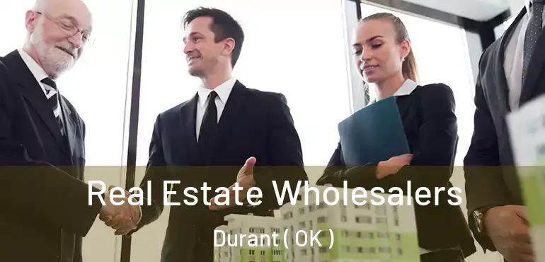 Real Estate Wholesalers Durant ( OK )