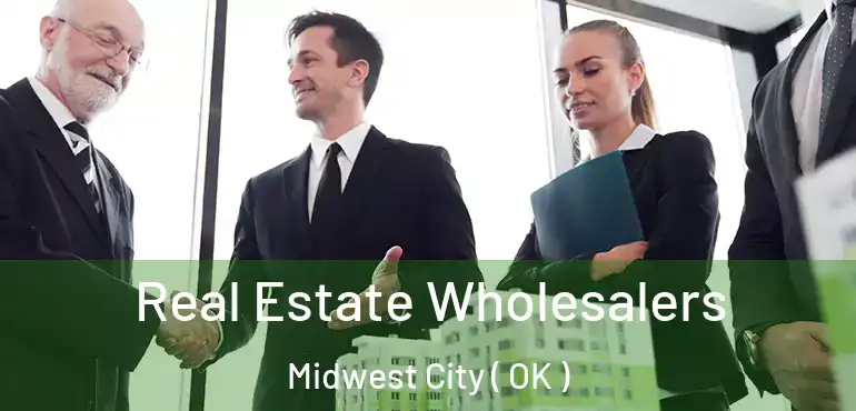 Real Estate Wholesalers Midwest City ( OK )