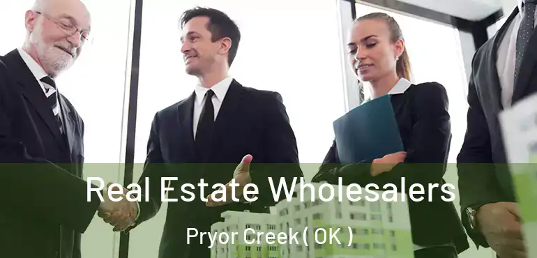 Real Estate Wholesalers Pryor Creek ( OK )