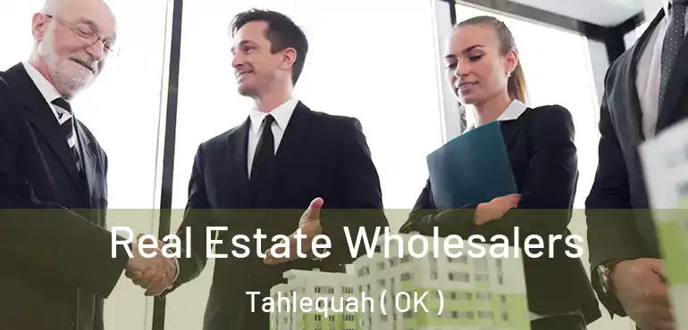 Real Estate Wholesalers Tahlequah ( OK )