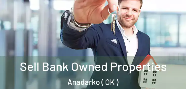  Sell Bank Owned Properties Anadarko ( OK )