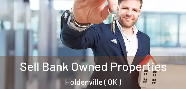  Sell Bank Owned Properties Holdenville ( OK )