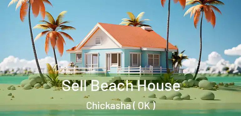 Sell Beach House Chickasha ( OK )
