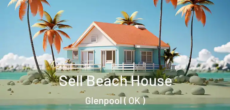 Sell Beach House Glenpool ( OK )