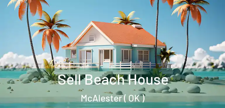 Sell Beach House McAlester ( OK )