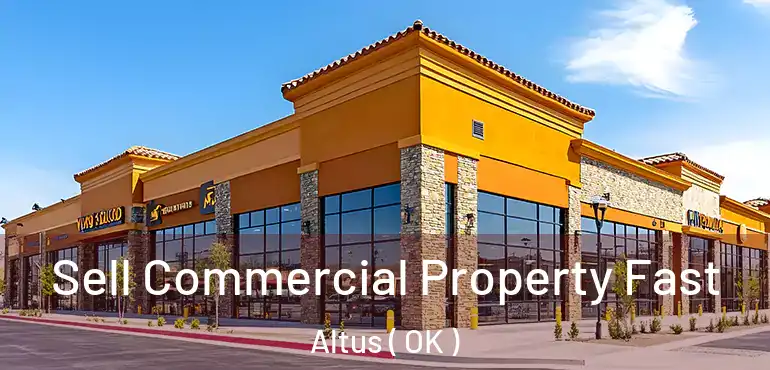  Sell Commercial Property Fast Altus ( OK )