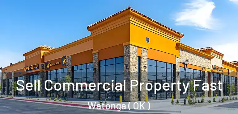 Sell Commercial Property Fast Watonga ( OK )