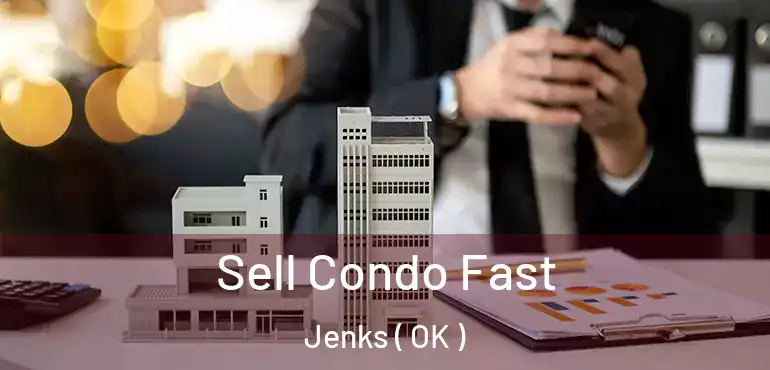 Sell Condo Fast Jenks ( OK )