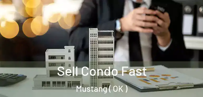  Sell Condo Fast Mustang ( OK )