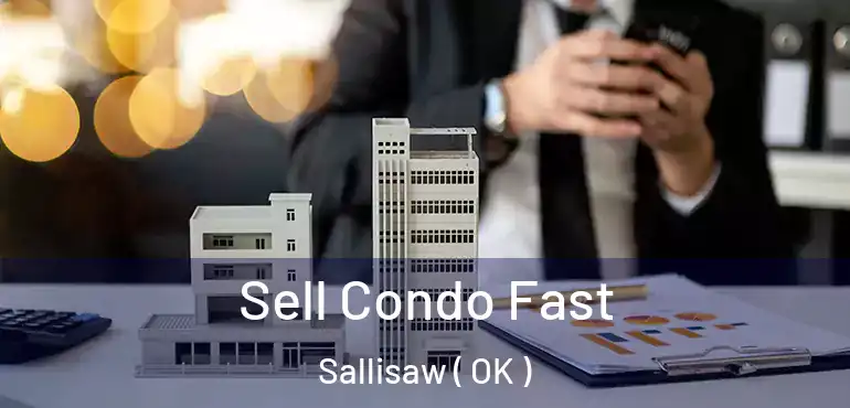 Sell Condo Fast Sallisaw ( OK )