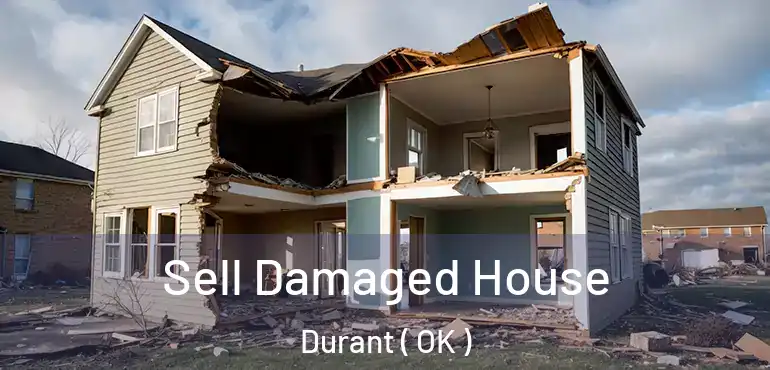 Sell Damaged House Durant ( OK )
