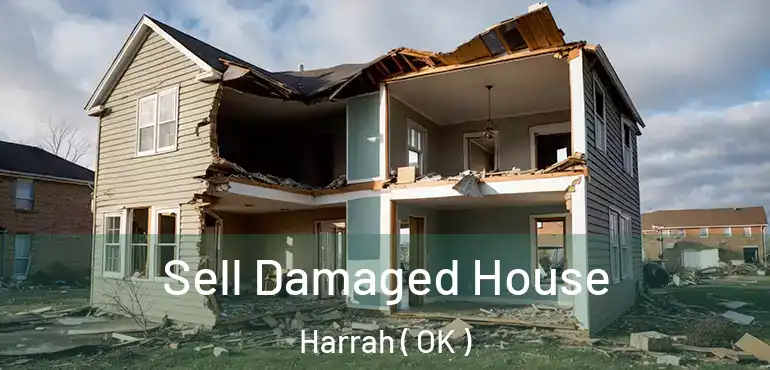 Sell Damaged House Harrah ( OK )