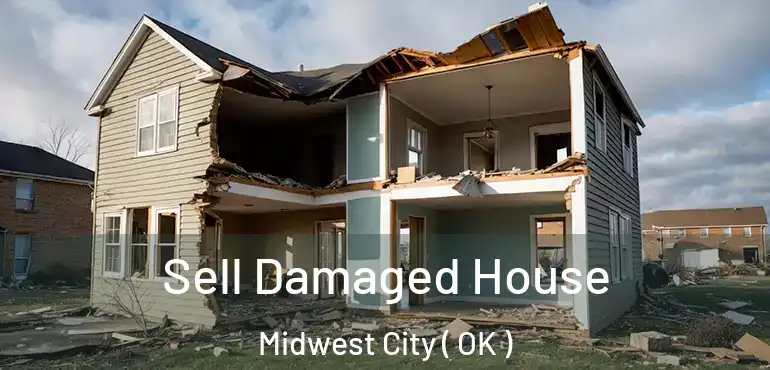  Sell Damaged House Midwest City ( OK )