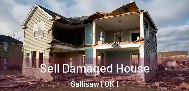  Sell Damaged House Sallisaw ( OK )