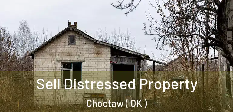 Sell Distressed Property Choctaw ( OK )