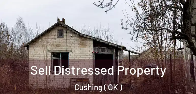 Sell Distressed Property Cushing ( OK )