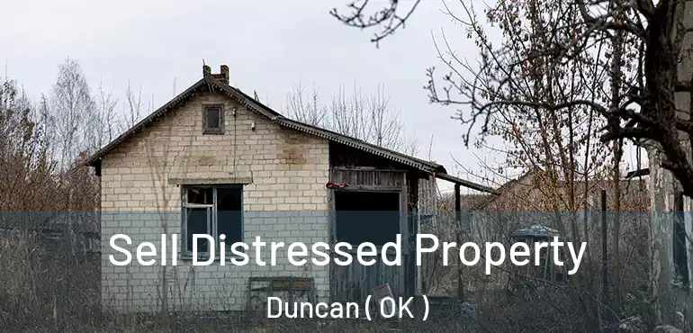 Sell Distressed Property Duncan ( OK )