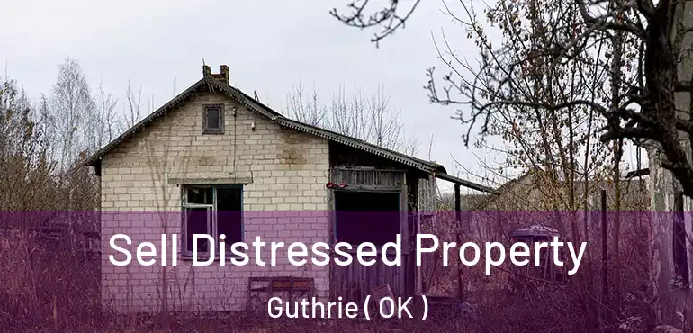 Sell Distressed Property Guthrie ( OK )