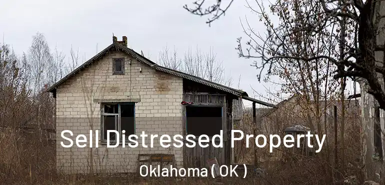 Sell Distressed Property Oklahoma ( OK )