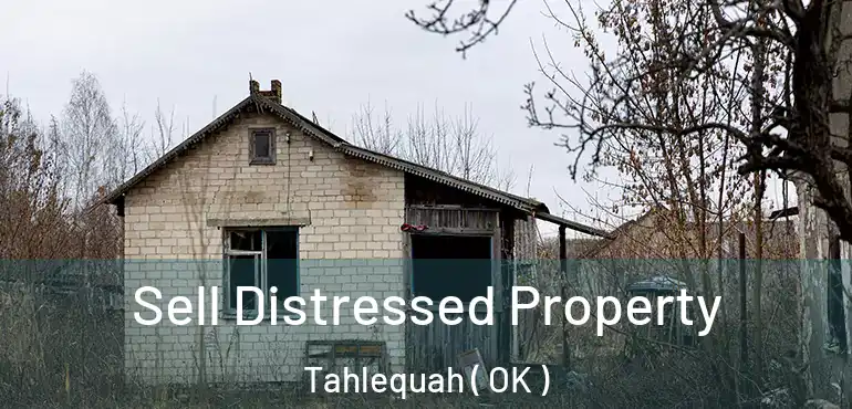 Sell Distressed Property Tahlequah ( OK )