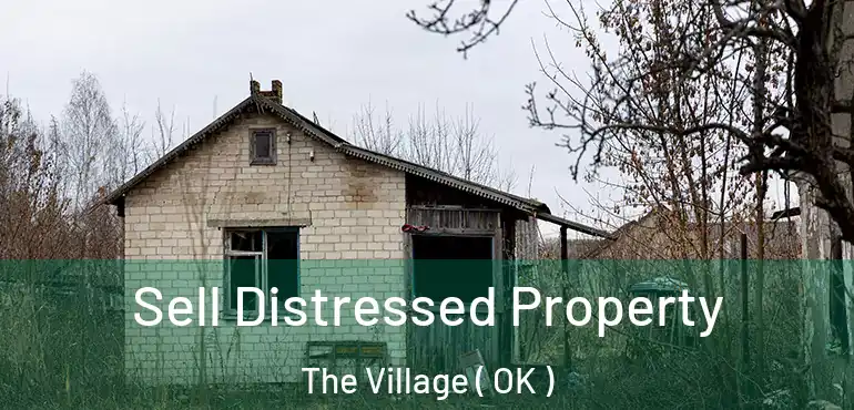 Sell Distressed Property The Village ( OK )