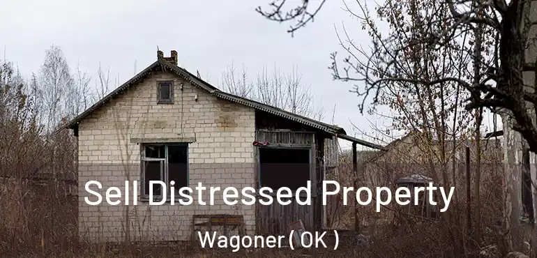Sell Distressed Property Wagoner ( OK )