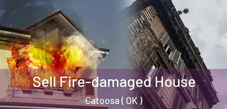 Sell Fire-damaged House Catoosa ( OK )