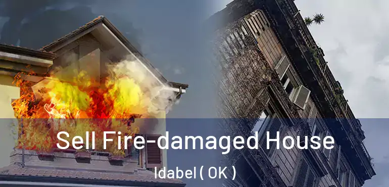 Sell Fire-damaged House Idabel ( OK )