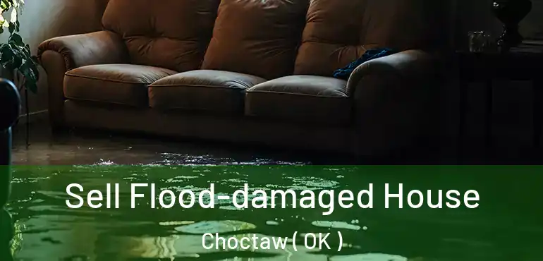  Sell Flood-damaged House Choctaw ( OK )