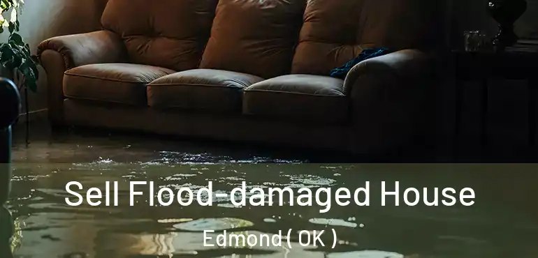  Sell Flood-damaged House Edmond ( OK )
