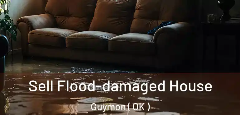 Sell Flood-damaged House Guymon ( OK )
