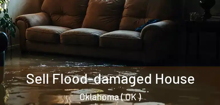 Sell Flood-damaged House Oklahoma ( OK )