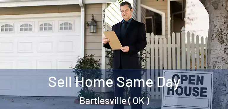 Sell Home Same Day Bartlesville ( OK )
