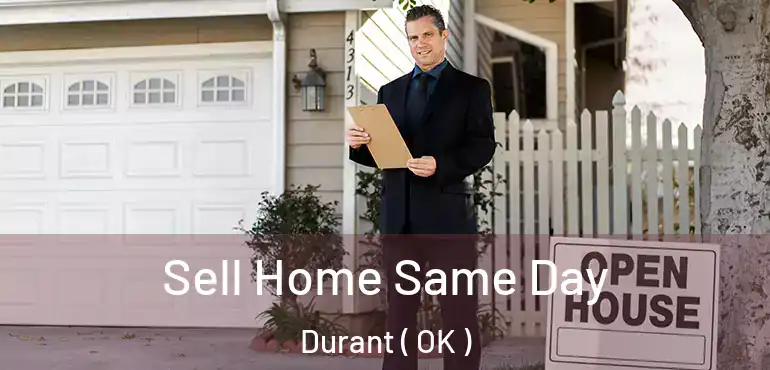 Sell Home Same Day Durant ( OK )