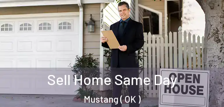 Sell Home Same Day Mustang ( OK )