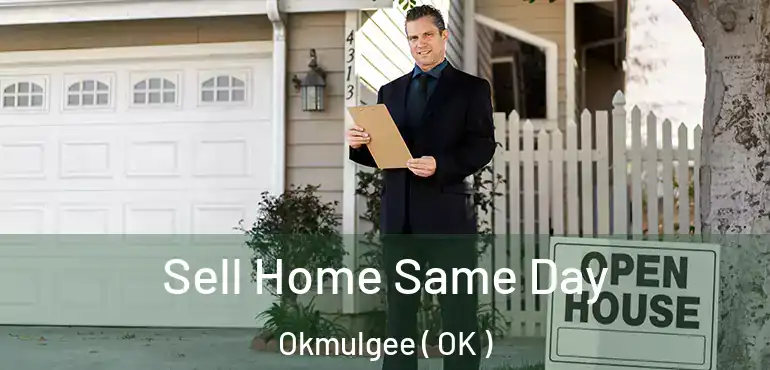 Sell Home Same Day Okmulgee ( OK )