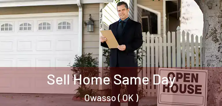 Sell Home Same Day Owasso ( OK )