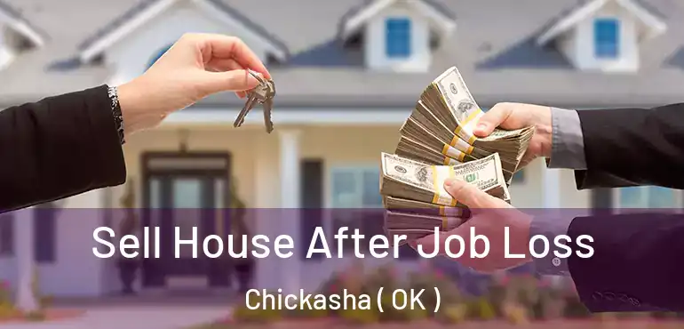  Sell House After Job Loss Chickasha ( OK )
