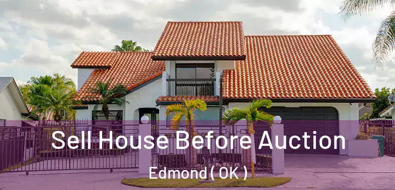 Sell House Before Auction Edmond ( OK )