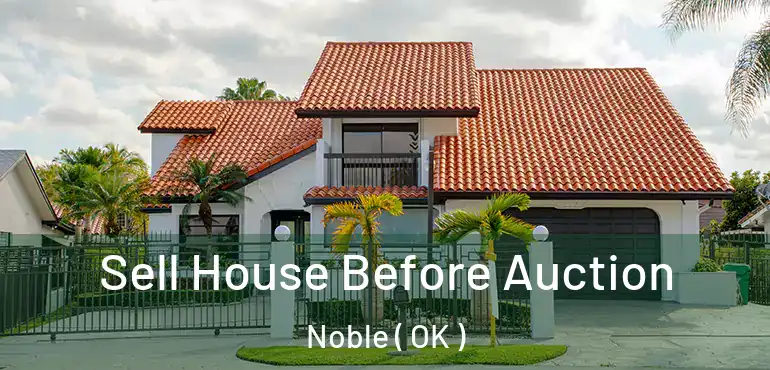  Sell House Before Auction Noble ( OK )