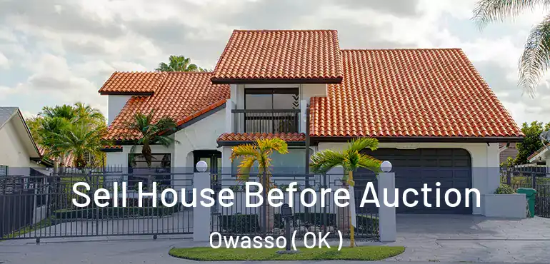 Sell House Before Auction Owasso ( OK )