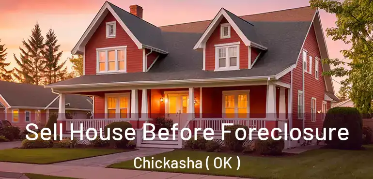 Sell House Before Foreclosure Chickasha ( OK )