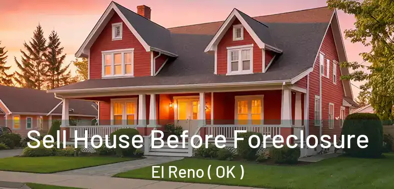 Sell House Before Foreclosure El Reno ( OK )