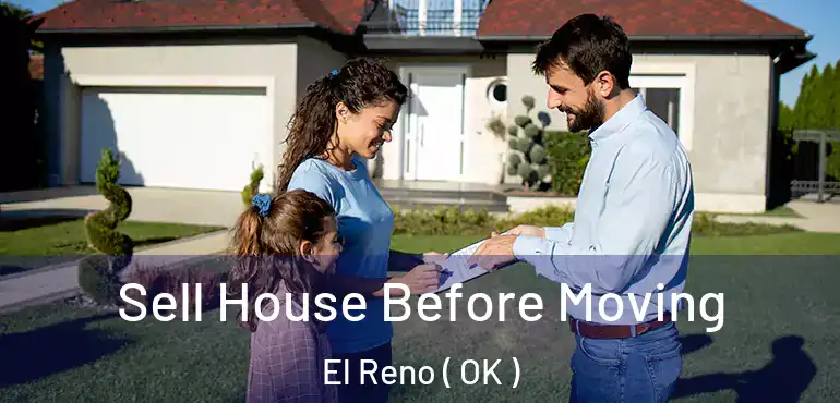 Sell House Before Moving El Reno ( OK )