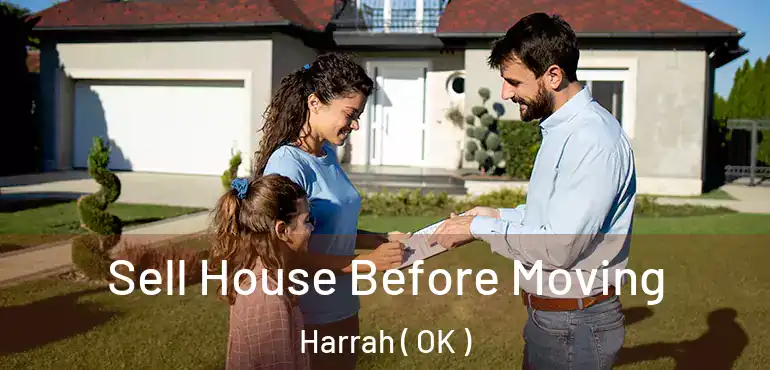 Sell House Before Moving Harrah ( OK )