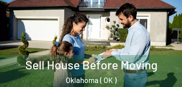 Sell House Before Moving Oklahoma ( OK )